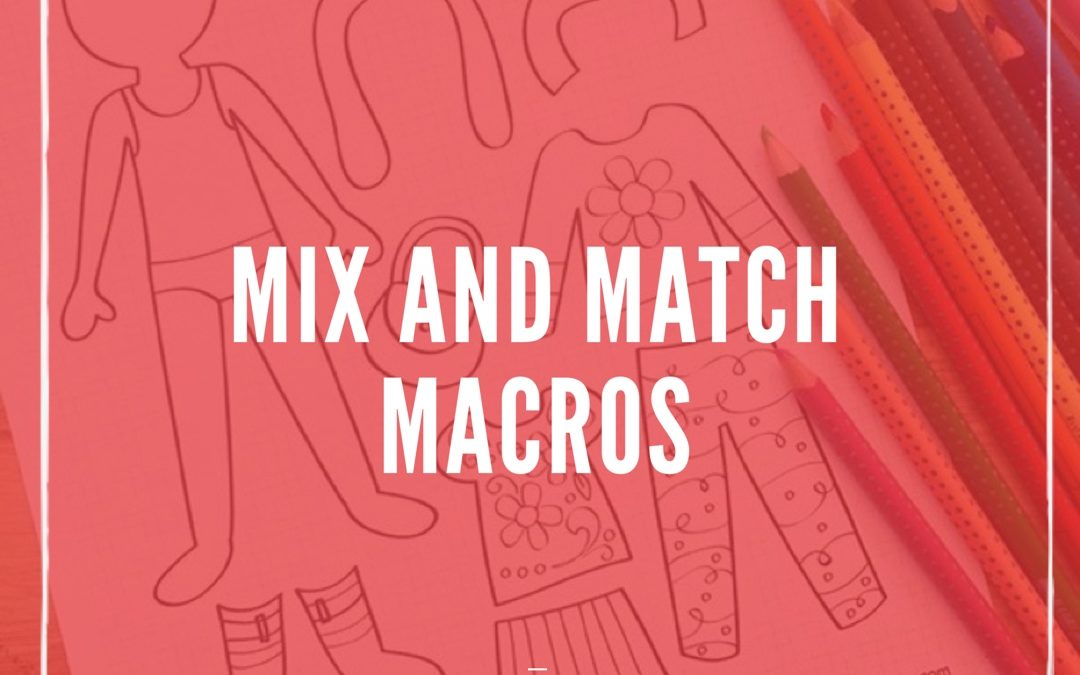 Mix and Match Macros